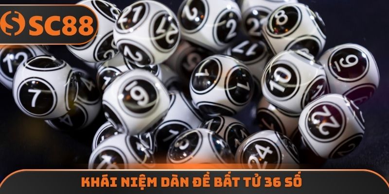 Khái niệm dàn đề bất tử 36 số