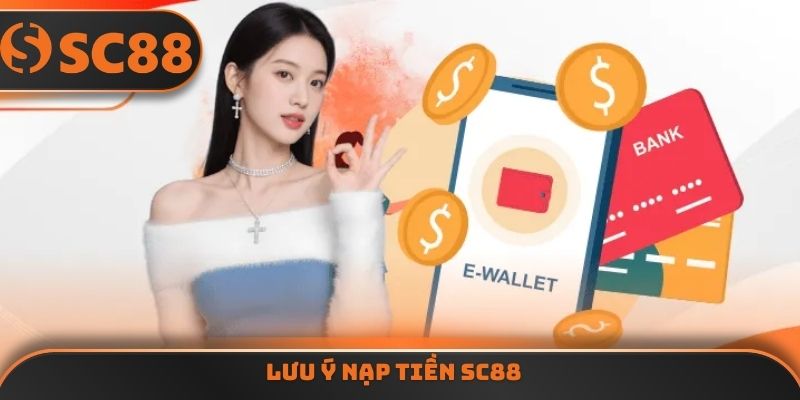 Lưu ý nạp tiền SC88