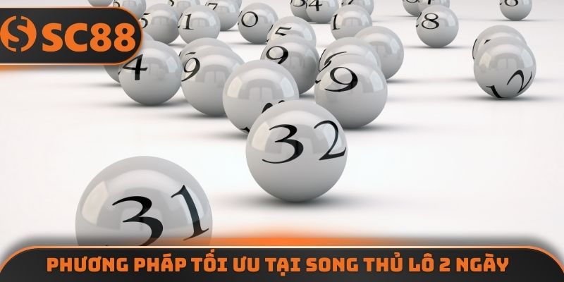 Phương pháp tối ưu tại song thủ lô 2 ngày